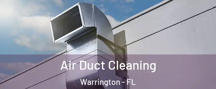  Air Duct Cleaning Warrington - FL