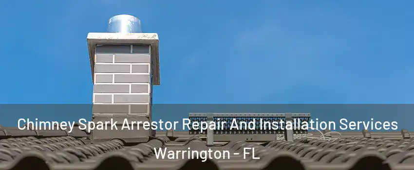  Chimney Spark Arrestor Repair And Installation Services Warrington - FL