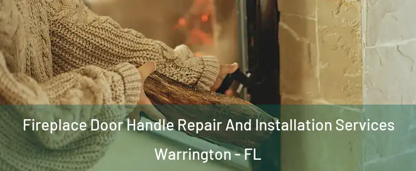  Fireplace Door Handle Repair And Installation Services Warrington - FL