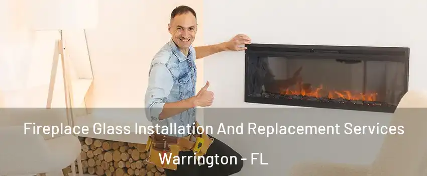  Fireplace Glass Installation And Replacement Services Warrington - FL