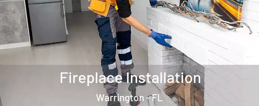  Fireplace Installation Warrington - FL