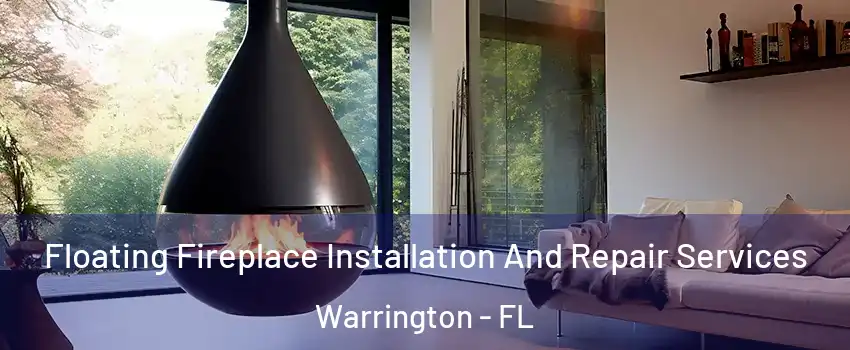  Floating Fireplace Installation And Repair Services Warrington - FL