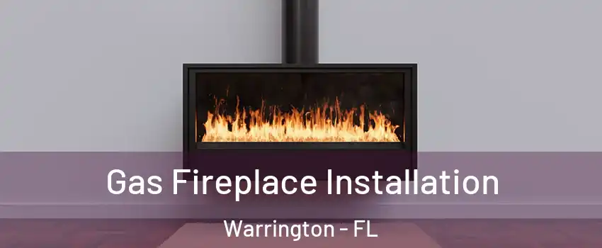  Gas Fireplace Installation Warrington - FL