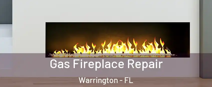  Gas Fireplace Repair Warrington - FL