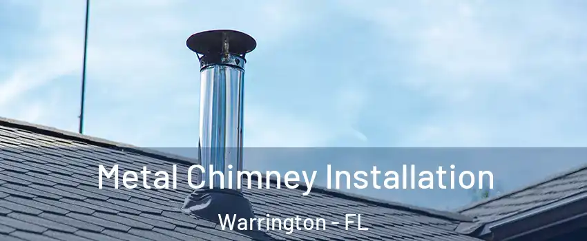  Metal Chimney Installation Warrington - FL
