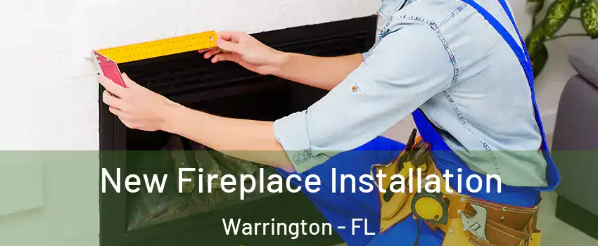  New Fireplace Installation Warrington - FL