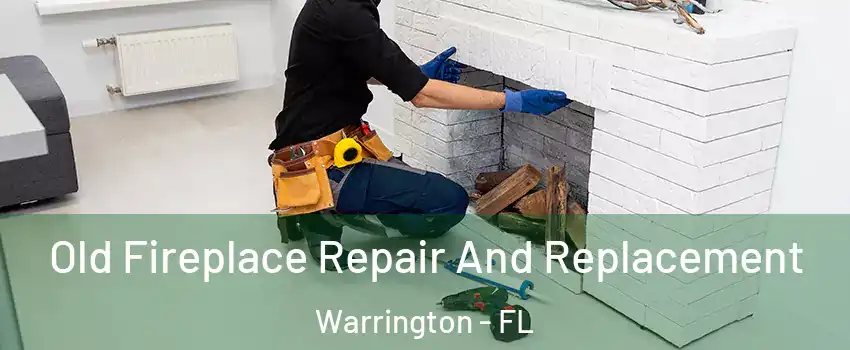  Old Fireplace Repair And Replacement Warrington - FL