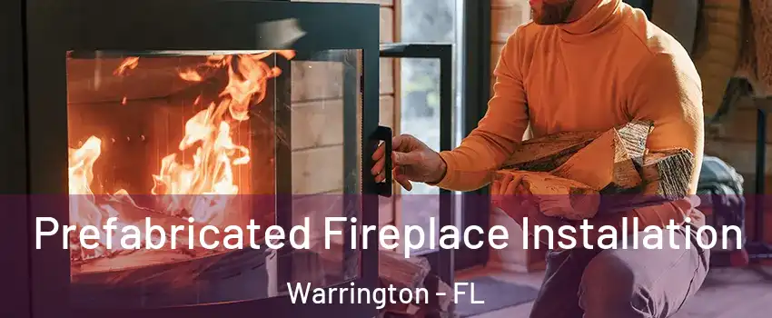  Prefabricated Fireplace Installation Warrington - FL