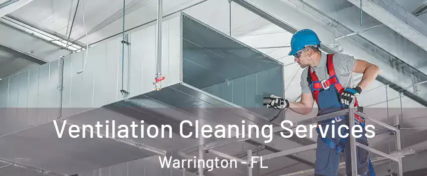  Ventilation Cleaning Services Warrington - FL