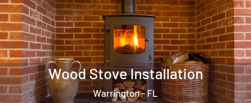  Wood Stove Installation Warrington - FL